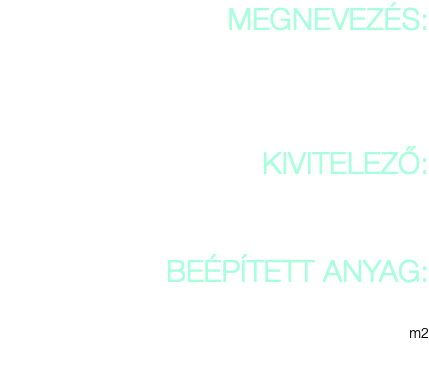 MEGNEVEZÉS: DVTK Labdarúgó Sportakadémia Kollégium KIVITELEZŐ: Peka Bau BEÉPÍTETT ANYAG: Polyflor Primus tekercses PVC m2 