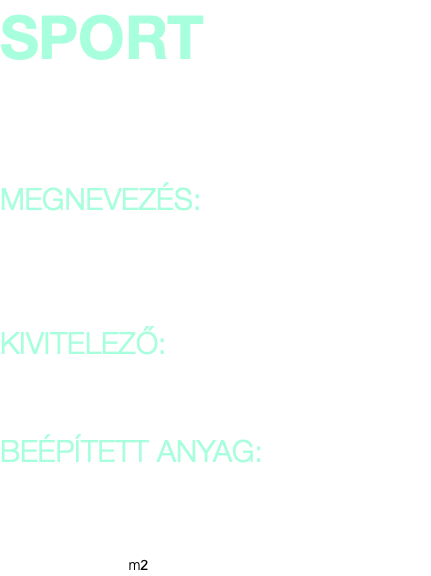 SPORT MEGNEVEZÉS: Fényi Jezsuita Gimnázium Multifunkciós csarnok, Miskolc KIVITELEZŐ: Peka Bau 2000 Kft., Miskolc BEÉPÍTETT ANYAG: Boen Singleflex Olympia sportparketta rendszer - 1.500 m2 m2 